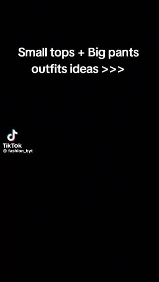 Small tops and big pants outfits ideas